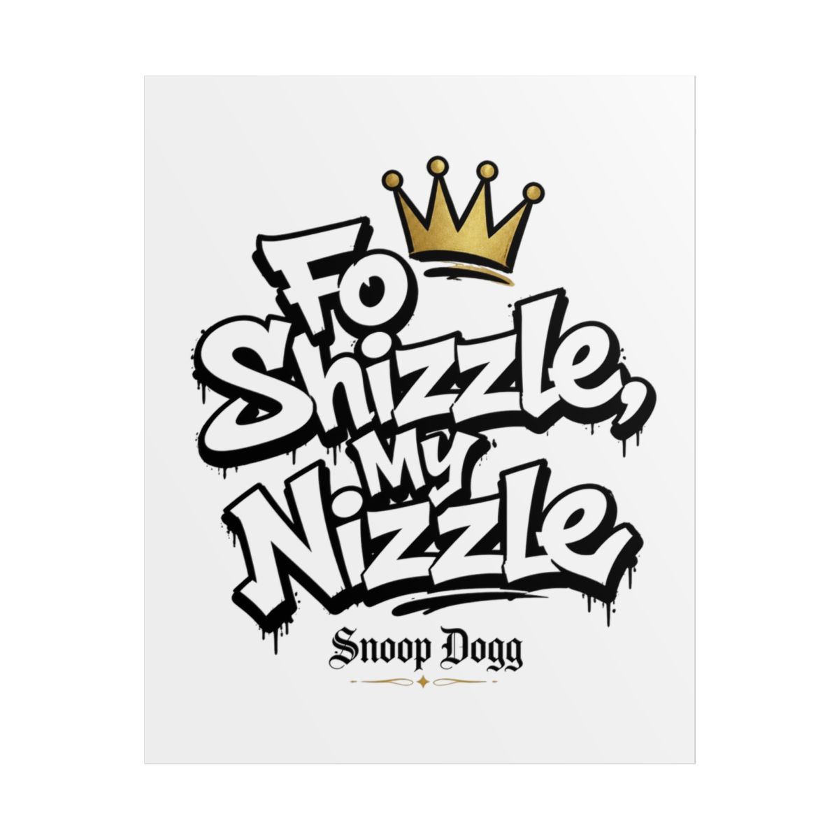 Snoop Dogg "Fo Shizzle, My Nizzle" Poster - Official Posters & Wall Art merchandise