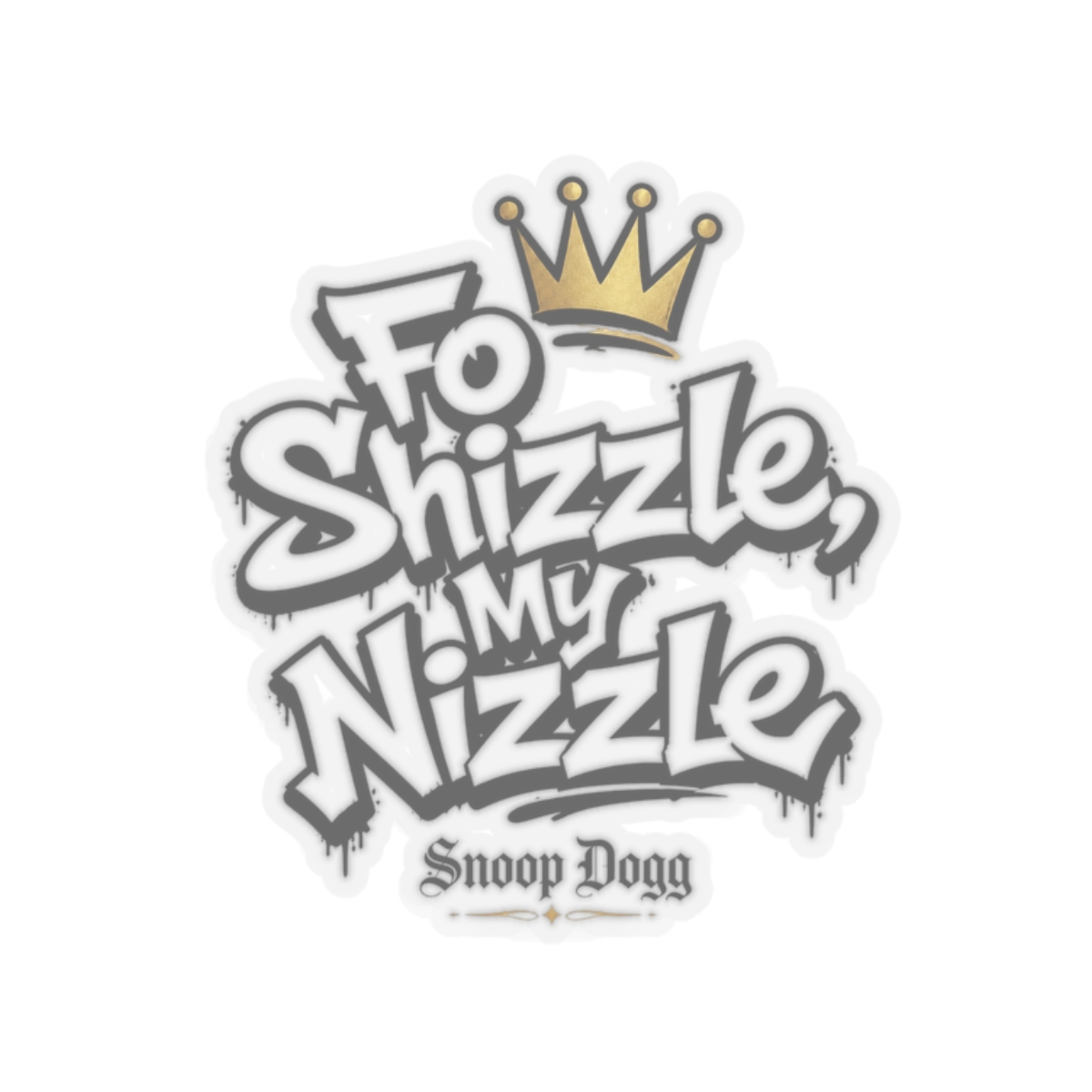Snoop Dogg "Fo Shizzle, My Nizzle" Sticker